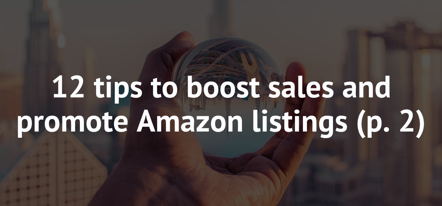 12 советов по увеличению продаж и продвижению листингов на Amazon (ч. 2)